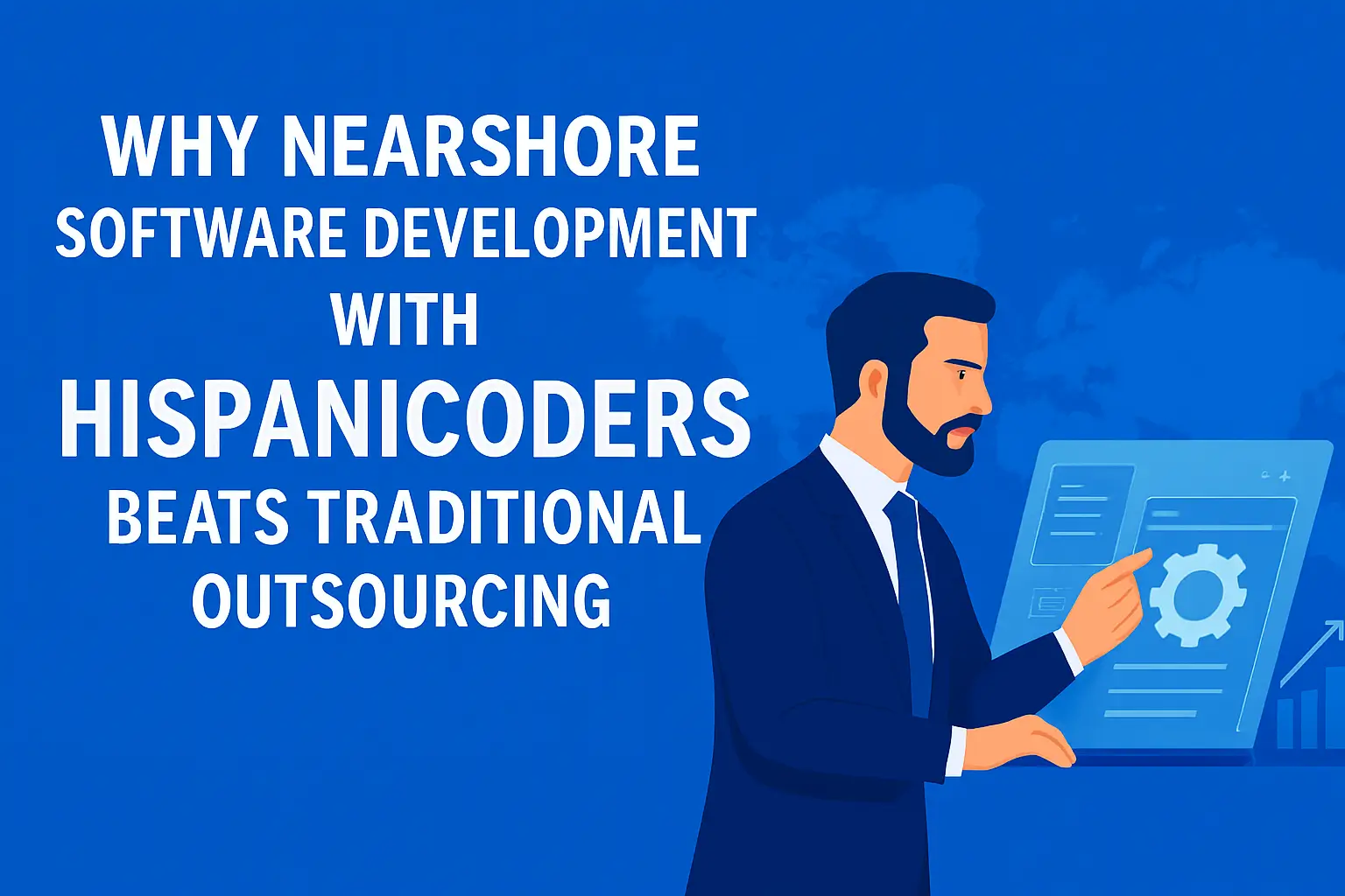 Nearshoring with HispaniCoders: The Competitive Edge Over Traditional Outsourcing