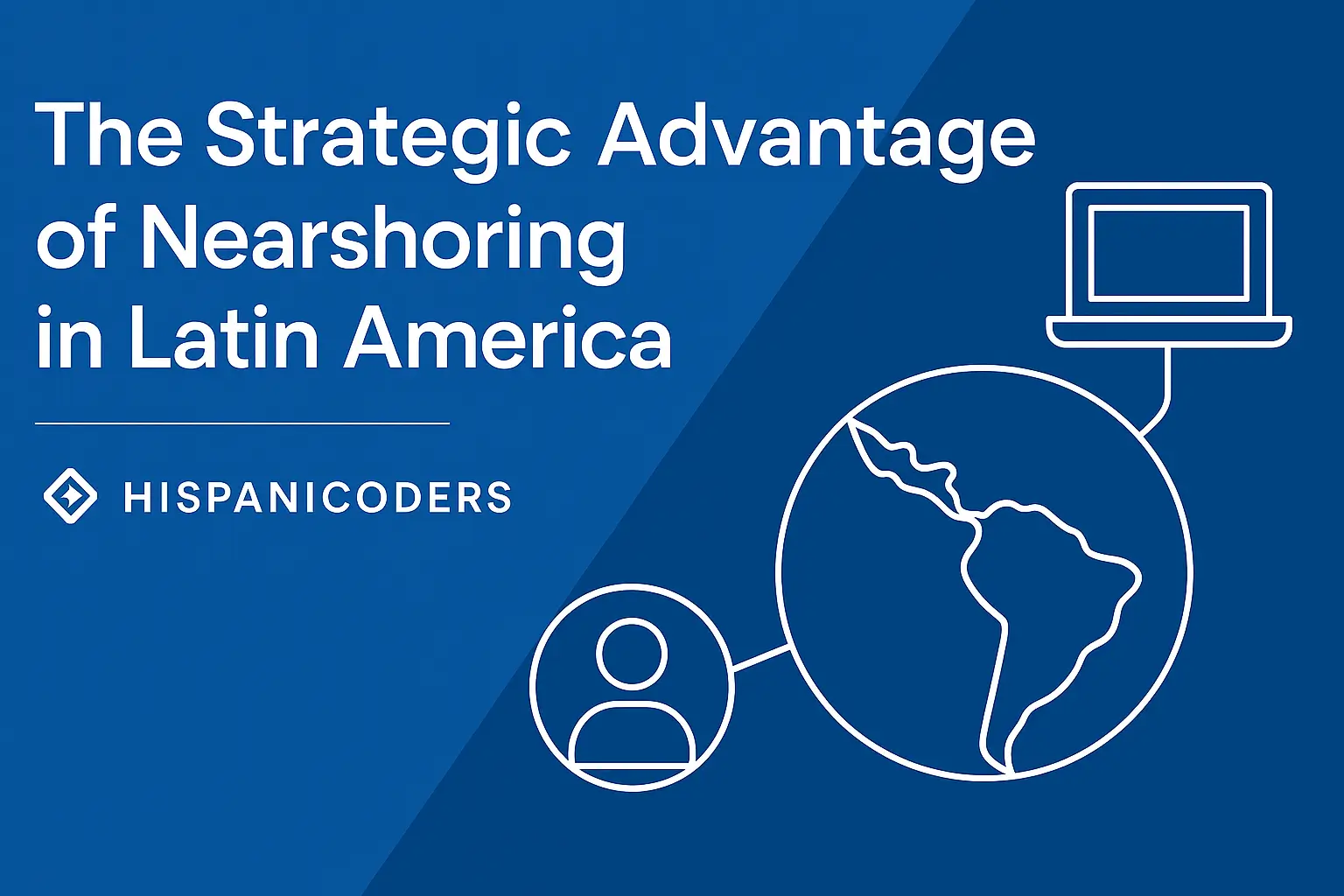 The Strategic Advantage of Nearshoring in Latin America